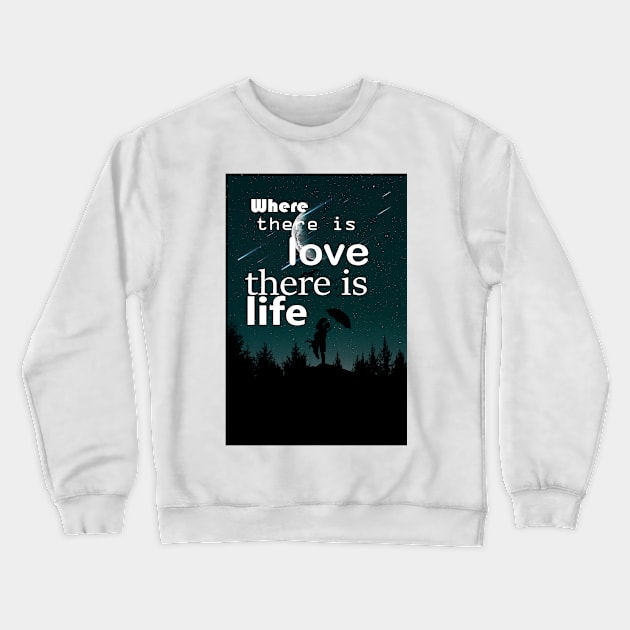 Love and life Crewneck Sweatshirt by GenaroW